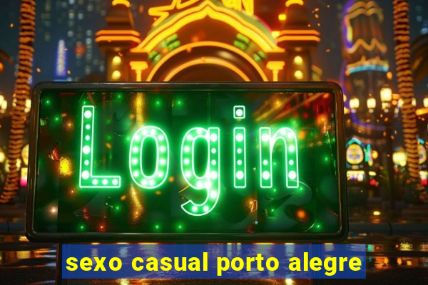 sexo casual porto alegre